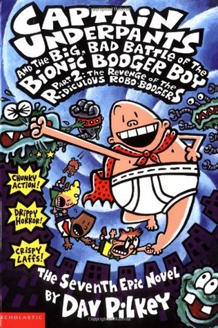 Captain Underpants and the Big, Bad Battle of the Bionic Booger Boy, Part 2