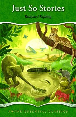 Just So Stories: An Award Essental Classic